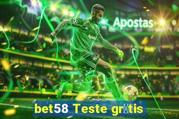 bet58 Teste gr谩tis